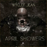 April Showers (Mixtape) Lyrics Wyclef Jean