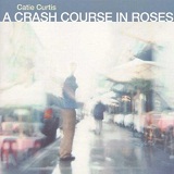 Crash Course In Roses Lyrics Catie Curtis
