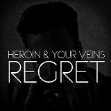 Regret Lyrics Heroin And Your Veins