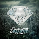 Diamonds & Plastic Lyrics Ian Kelly
