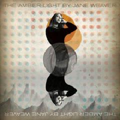 The Amber Light Lyrics Jane Weaver