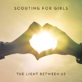 The Light Between Us Lyrics Scouting For Girls