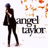 Love Travels Lyrics Angel Taylor