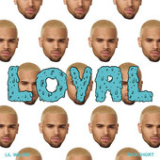 Loyal (Single) Lyrics Chris Brown