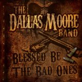 Blessed Be the Bad Ones Lyrics Dallas Moore