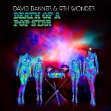 Death Of A Pop Star Lyrics David Banner & 9th Wonder