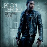 Don't Wanna Go Home (Single) Lyrics Jason Derulo