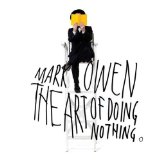 The Art of Doing Nothing Lyrics Mark Owen