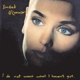 I Still Do Not Want What I Haven't Got Lyrics O'connor Sinead
