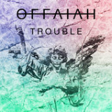 Trouble Lyrics Offaiah