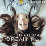 Technicolor Dreaming (Single) Lyrics Cardiknox