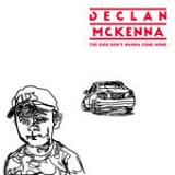 The Kids Don't Wanna Come Home (Single) Lyrics Declan McKenna