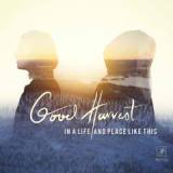 In A Life And Place Like This Lyrics Good Harvest