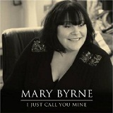 I Just Call You Mine (Single) Lyrics Mary Byrne