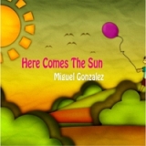 Here Comes the Sun Lyrics Miguel Gonzalez