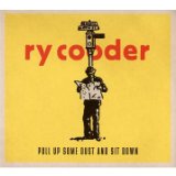 Pull Up Some Dust And Sit Down Lyrics Ry Cooder
