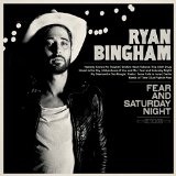 Fear and Saturday Night Lyrics Ryan Bingham