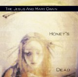 Honey's Dead Lyrics The Jesus & Mary Chain