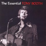 The Essential Tony Booth Lyrics Tony Booth