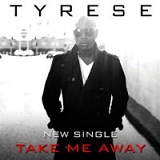 Take Me Away (Single) Lyrics Tyrese