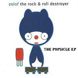 The Popsicle (EP) Lyrics Zolof The Rock & Roll Destroyer