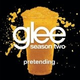 Pretending (Glee Cast Version) (Single) Lyrics Glee Cast
