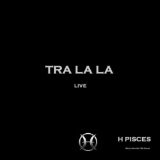 Tra La La (667) Lyrics H Pisces