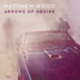 Arrows of Desire Lyrics Matthew Good