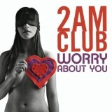 Worry About You (Single) Lyrics 2AM Club