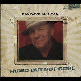 Faded But Not Gone Lyrics Big Dave McLean