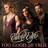 Too Good to Be True (Single) Lyrics Edens Edge