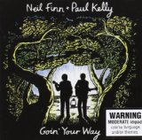 Goin’ Your Way Lyrics Neil Finn & Paul Kelly