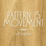 All Together Lyrics Pattern Is Movement