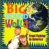 Big Round World Lyrics Trout Fishing In America