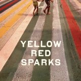 Yellow Red Sparks Lyrics Yellow Red Sparks