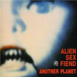 Another Planet Lyrics Alien Sex Fiend