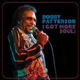 I Got More Soul! Lyrics Bobby Patterson