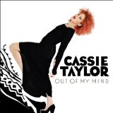 Out Of My Mind Lyrics Cassie Taylor
