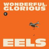 Wonderful, Glorious Lyrics Eels