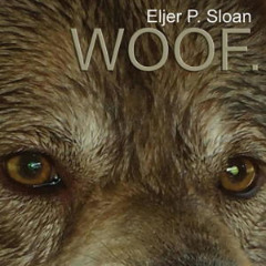 Woof. Lyrics Eljer P. Sloan