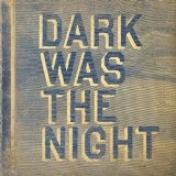 Dark Was The Night Lyrics Kevin Drew