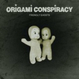 Friendly Ghosts Lyrics Origami Conspiracy