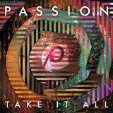 PASSION: TAKE IT ALL Lyrics Passion