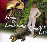 Home to Louisiana Lyrics Scooter Lee