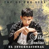 Top Of The Line: El Internacional Lyrics Tito 