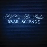 Dear Science Lyrics TV On The Radio