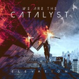 Elevation Lyrics We Are The Catalyst