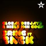 Bring It Back (Single) Lyrics Global Deejays & Niels Van Gogh