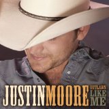 Outlaws Like Me Lyrics Justin Moore