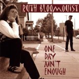 One Day Ain't Enough Lyrics Ruth Bloomquist